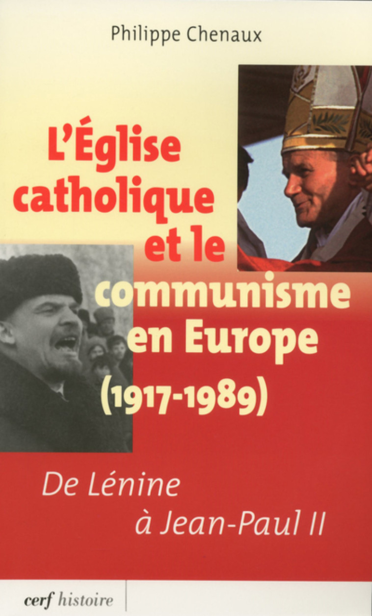 L'ÉGLISE CATHOLIQUE ET LE COMMUNISME EN EUROPE 1917-1989 - Chenaux Philippe, CHENAUX PHILIPPE  - CERF