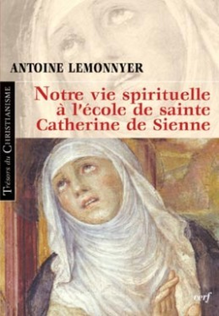 NOTRE VIE SPIRITUELLE A L'ECOLE DE SAINTE CATHERINE DE SIENNE - Lemonnyer Antoine, LEMONNYER ANTOINE  - CERF