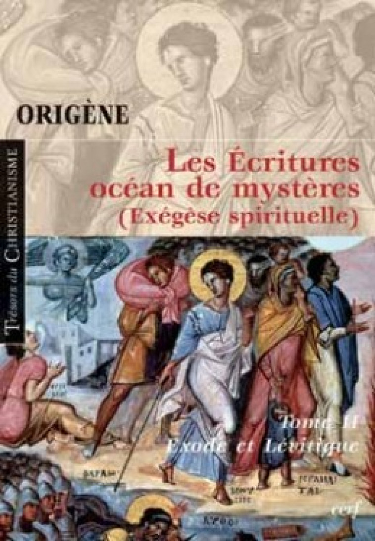 LES ÉCRITURES, OCÉAN DE MYSTÈRES, II - Origène Origène, Origène  - CERF