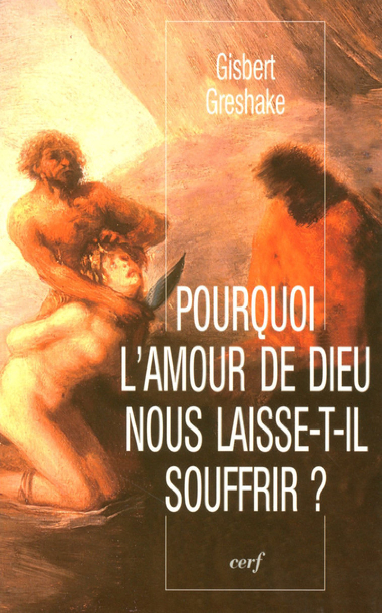 POURQUOI L'AMOUR DE DIEU NOUS LAISSE-T-IL SOUFFRIR ? - Greshake Gisbert, GRESHAKE GISBERT  - CERF