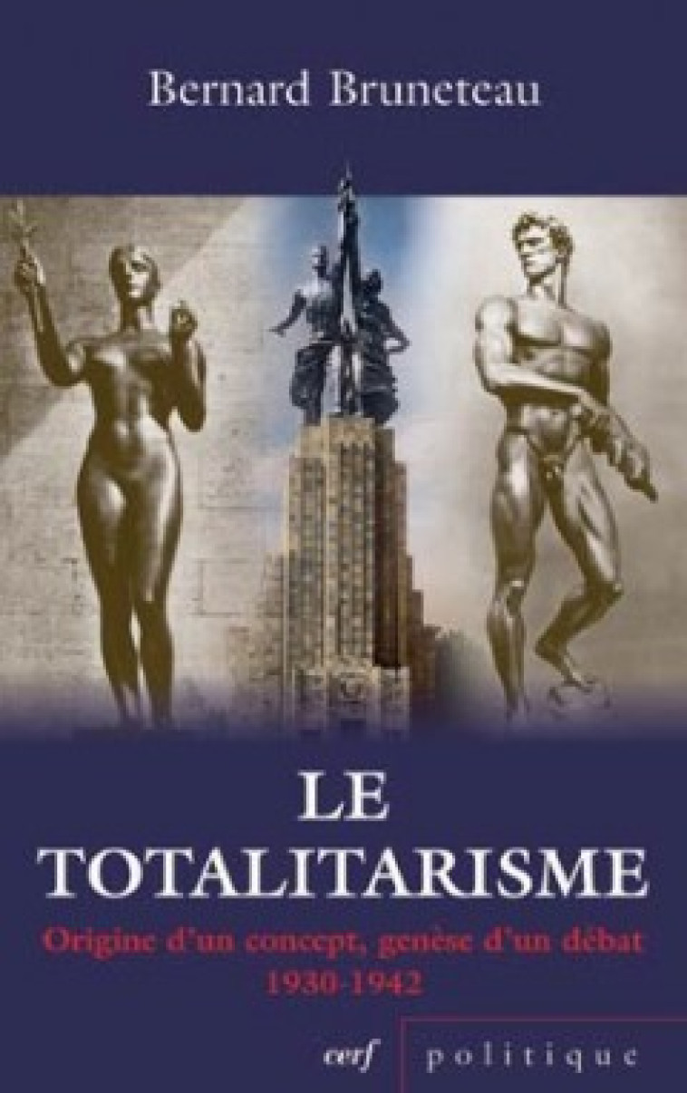 LE TOTALITARISME - ORIGINES D'UN CONCEPT, GENESE D'UN DEBAT 1930-1942 - Bruneteau Bernard, BRUNETEAU BERNARD  - CERF