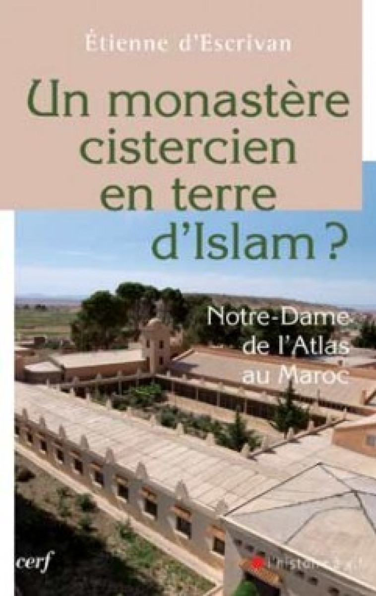 UN MONASTÈRE CISTERCIEN EN TERRE D'ISLAM ? - Escrivan Etienne d', ESCRIVAN ETIENNE D'  - CERF