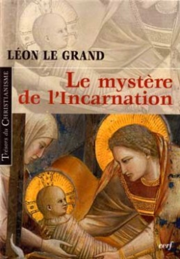 LE MYSTERE DE L'INCARNATION - Léon le Grand Léon le Grand, Léon le Grand  - CERF