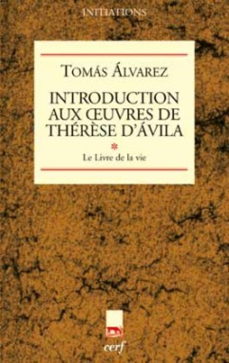 INTRODUCTION AUX OEUVRES DE THERESE D'AVILA - TOME1 - Alvarez Tomas, Alvarez tomas  - CERF