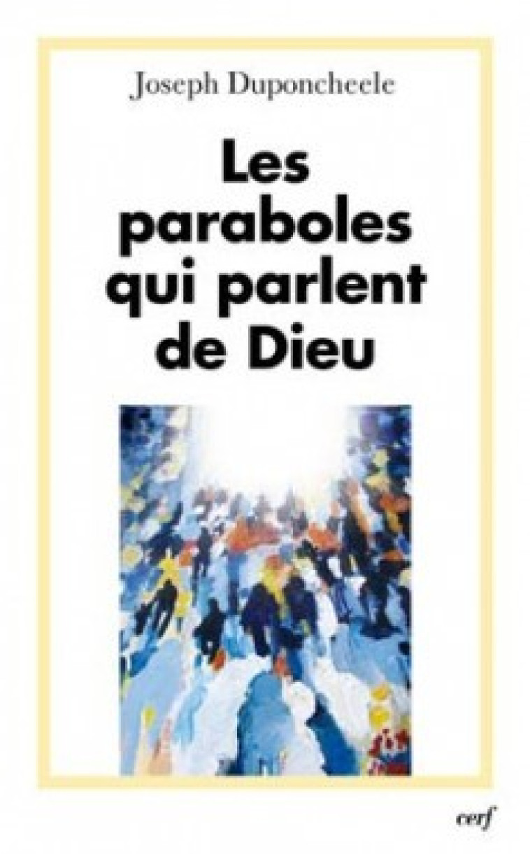 LES PARABOLES QUI PARLENT DE DIEU - Duponcheele Joseph, DUPONCHEELE JOSEPH  - CERF