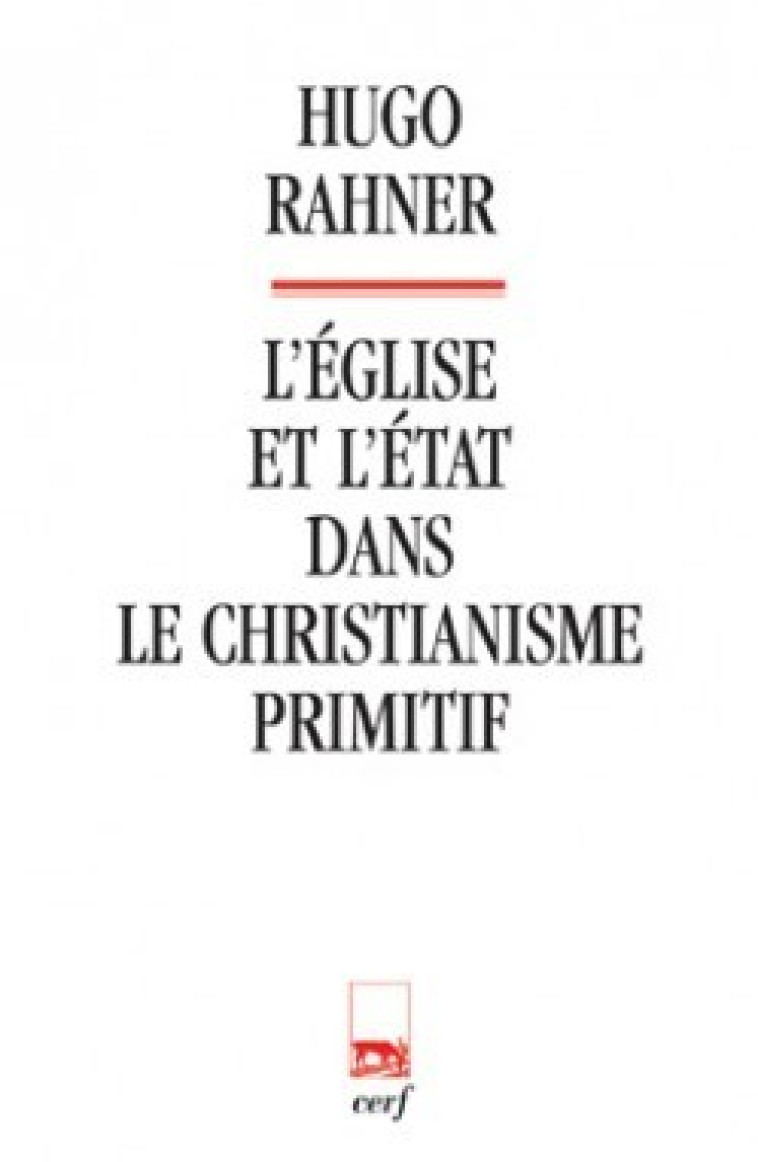 L'EGLISE ET L'ETAT DANS LE CHRISTIANISME PRIMITIF - Rahner Hugo, RAHNER HUGO  - CERF