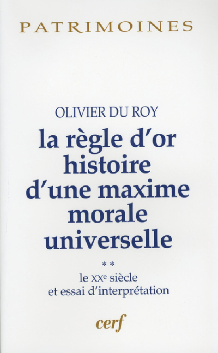 LA REGLE D'OR HISTOIRE D'UNE MAXIME MORALE UNIVERSELLE, 2 - Du Roy Olivier, DU ROY OLIVIER  - CERF