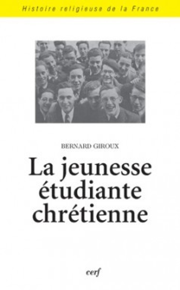 LA JEUNESSE ETUDIANTE CHRETIENNE - Giroux Bernard, GIROUX BERNARD  - CERF