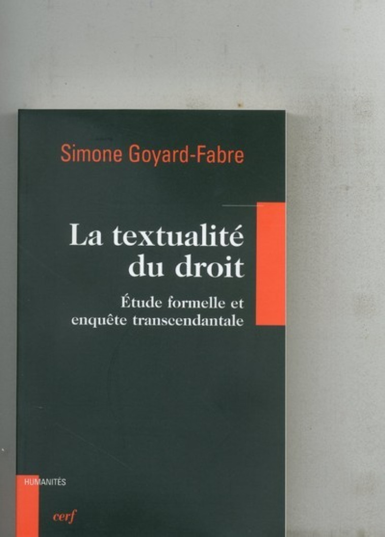 LA TEXTUALITÉ DU DROIT - Goyard-Fabre Simone, GOYARD-FABRE SIMONE  - CERF