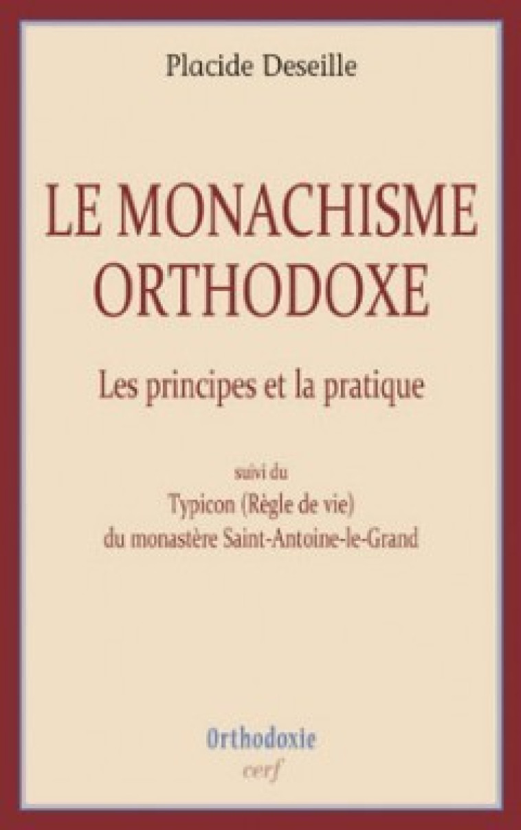 LE MONACHISME ORTHODOXE - Deseille Placide, DESEILLE PLACIDE  - CERF