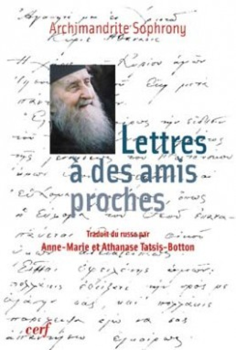 LETTRES A DES AMIS PROCHES - Sophrony Archimandrite, SOPHRONY ARCHIMANDRITE  - CERF