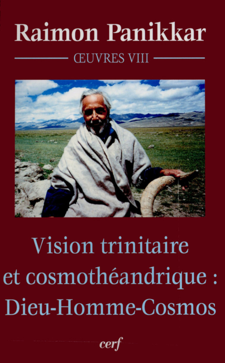 VISION TRINITAIRE ET COSMOTHÉANDRIQUE : DIEU-HOMME-COSMOS - Panikkar Raimon, PANIKKAR RAIMON  - CERF