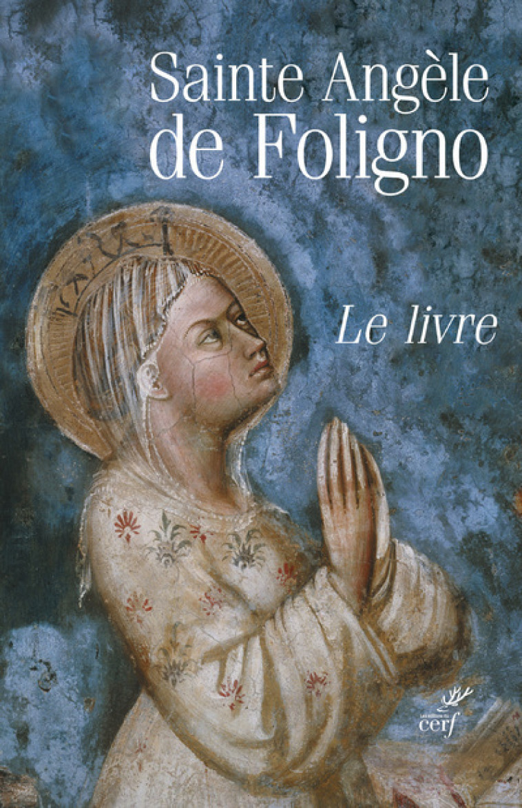 LE LIVRE - Angèle de Foligno Angèle de Foligno, Angèle de Foligno  - CERF