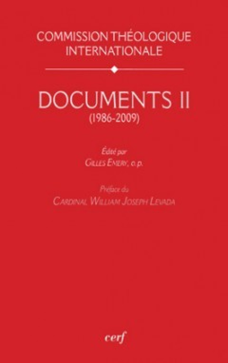 DOCUMENTS II (1986-2009) - Commission Théologique Internationale Commission Théologique Internationale, COMMISSION THEOLOGIQUE INTERNATIONALE , COM THEOLOGIQUE INT  - CERF