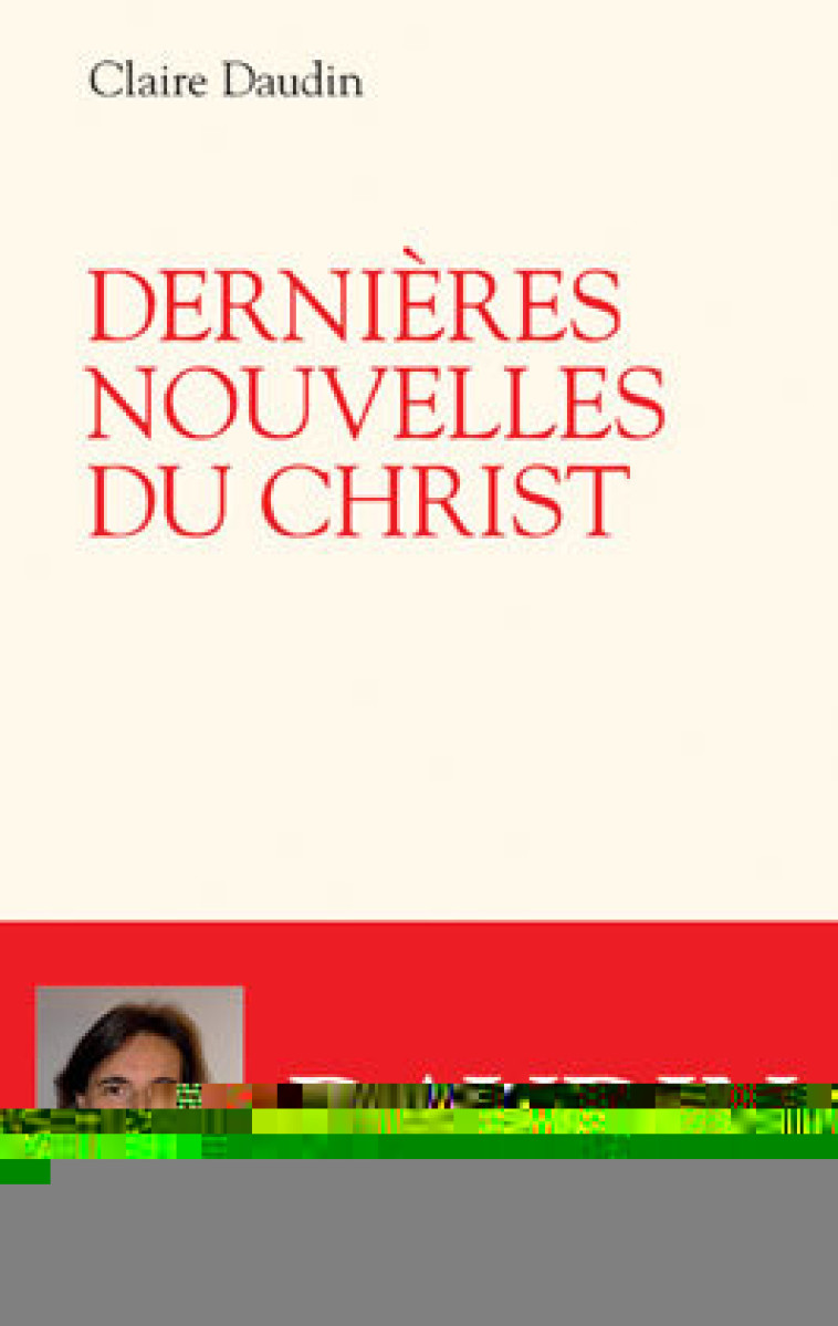 DERNIÈRES NOUVELLES DU CHRIST - Daudin Claire, DAUDIN CLAIRE  - CERF