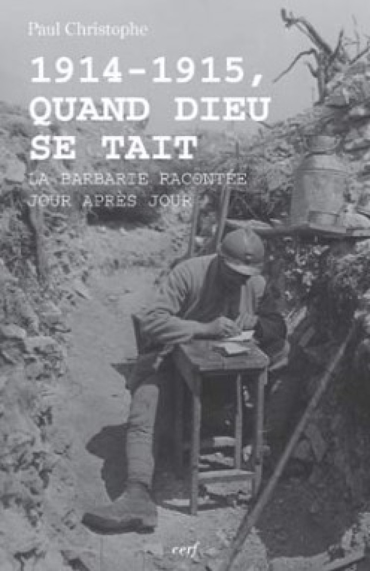 1914-1915, QUAND DIEU SE TAIT - Christophe Paul, CHRISTOPHE PAUL  - CERF