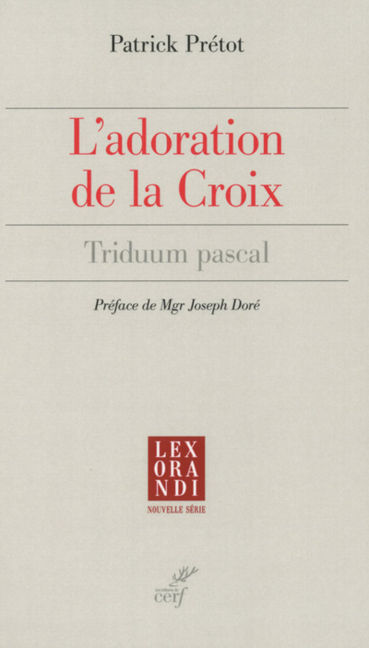 L'ADORATION DE LA CROIX - Prétot Patrick, PRETOT PATRICK  - CERF