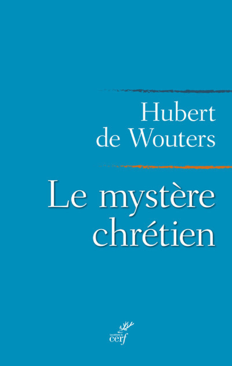 LE MYSTÈRE CHRÉTIEN - Wouters Hubert de, WOUTERS HUBERT DE  - CERF