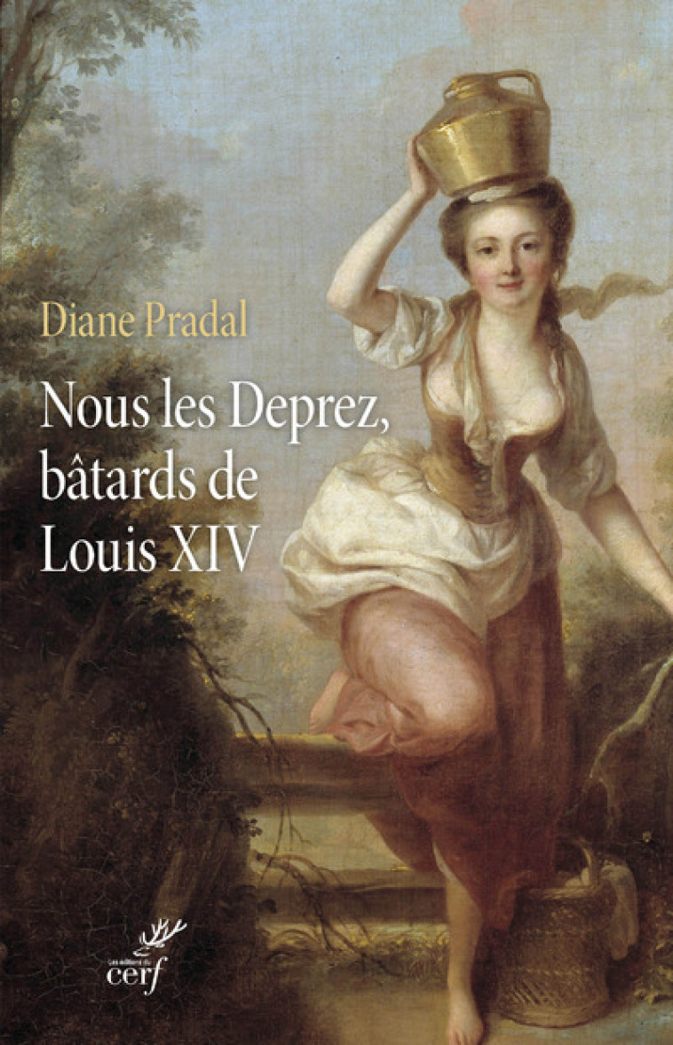 NOUS LES DEPREZ, BÂTARDS DE LOUIS XIV - Pradal Diane, PRADAL DIANE  - CERF