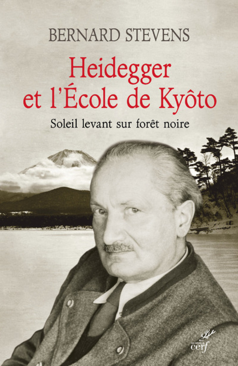 HEIDEGGER ET L'ECOLE DE KYOTO - SOLEIL LEVANT SURFORET NOIRE - Stevens Bernard, STEVENS BERNARD  - CERF