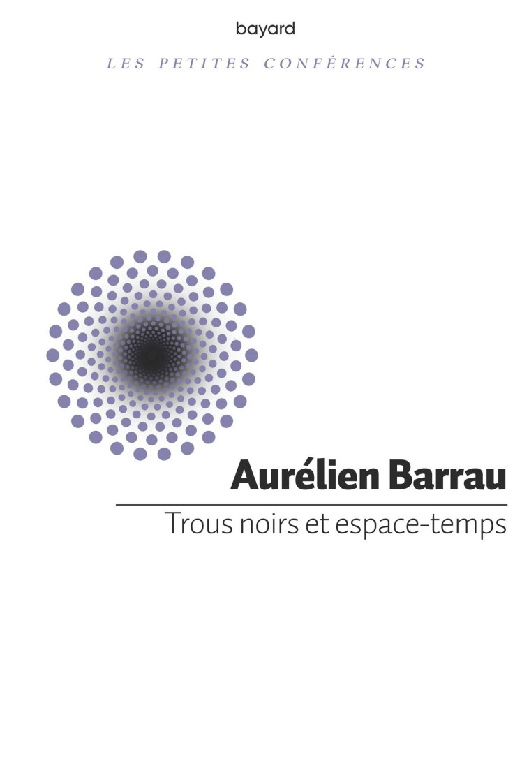 Trous noirs et espace-temps - Barrau Aurélien - BAYARD ADULTE