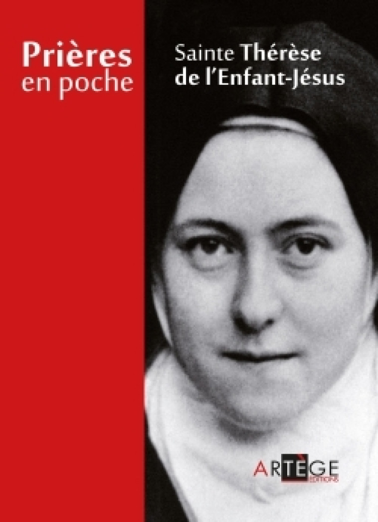 Prières en poche - Sainte Thérèse de l'Enfant Jésus - Thérèse de Lisieux Sainte Thérèse de Lisieux - ARTEGE