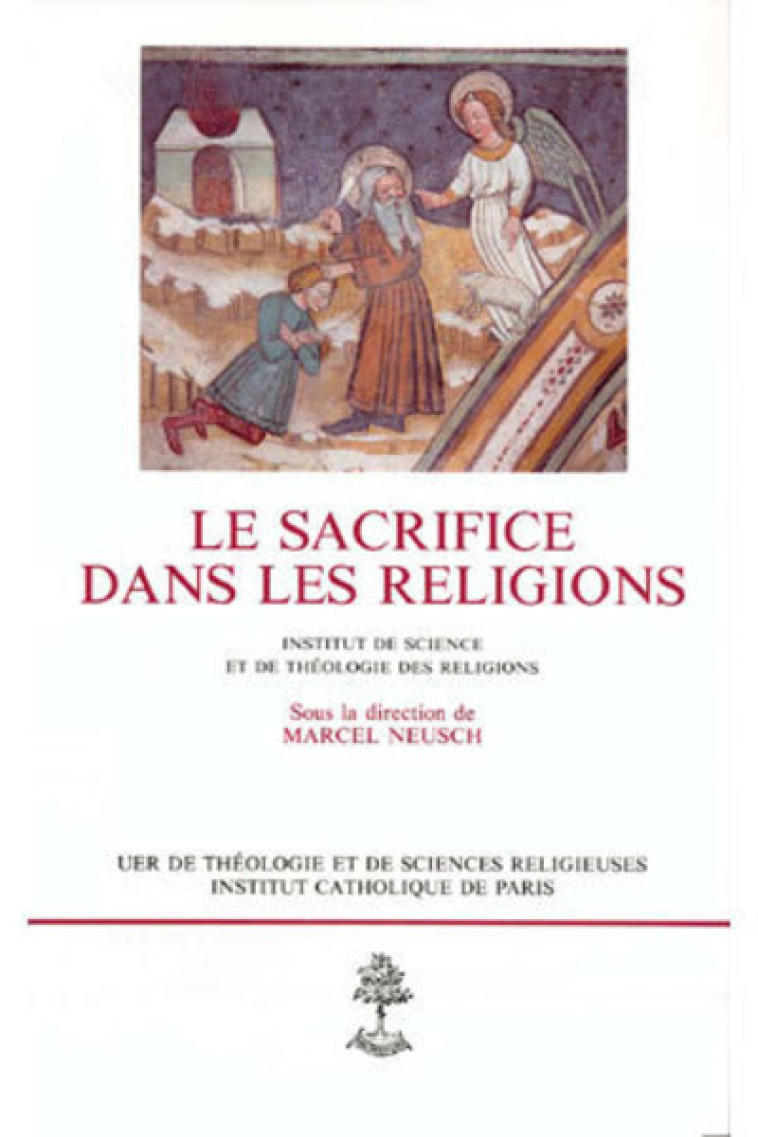 LE SACRIFICE DANS LES RELIGIONS - Neusch Marcel, NEUSCH MARCEL  - BEAUCHESNE