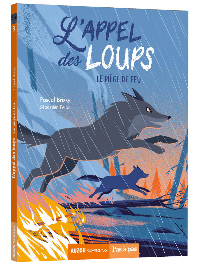 L'APPEL DES LOUPS - TOME 3 - LE PIEGE DE FEU - Brissy Pascal, Pelon Sébastien - AUZOU