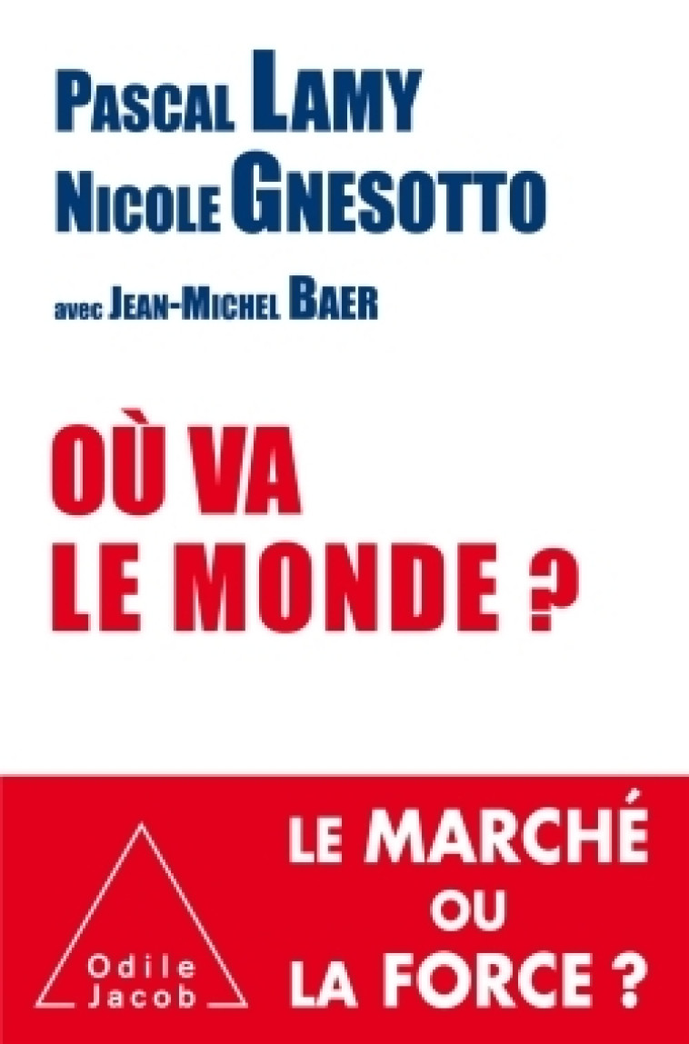 Où va le monde? - Lamy Pascal, Gnesotto Nicole - JACOB