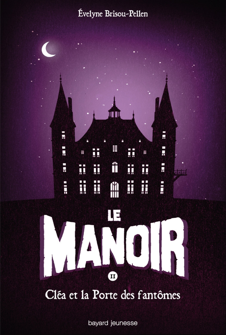 Le manoir saison 1, Tome 02 - Brisou-Pellen Évelyne - BAYARD JEUNESSE