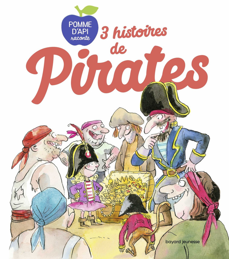 3 histoires de pirates - Wilsdorf Anne, Fichou Bertrand, de Barbarin Christophe, Rébéna Frédéric, Bonacina Irène, Claire Céline - BAYARD JEUNESSE