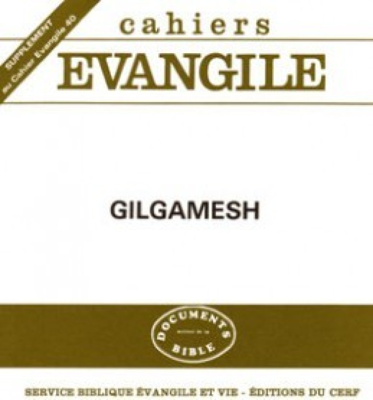 SUPPLEMENT CAHIERS EVANGILE NUMERO 40 GILGAMESH - Malbran-Labat Florence, MALBRAN-LABAT FLORENCE  - CERF