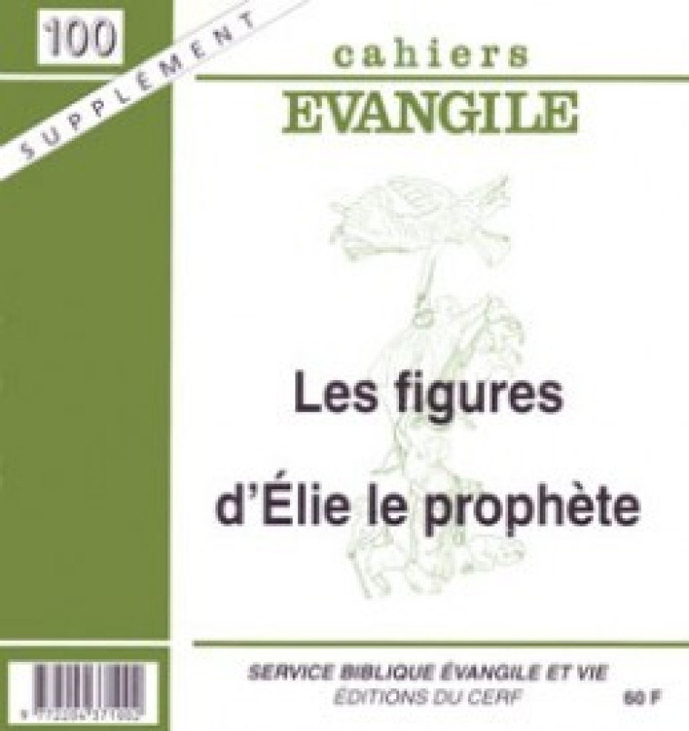 SUPPLEMENT CAHIERS EVANGILE NUMERO 100 LES FIGURESD'ELIE LE PROPHETE - Ketterer Eliane, Poirot Eliane, POIROT ELIANE , KETTERER ELIANE  - CERF