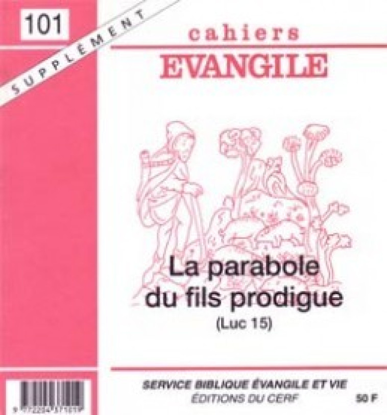 CAHIERS EVANGILE - NUMERO 101 LA PARABOLE DU FILSPRODIGUE -SUPPLEMENT- - Collectif Cahiers évangiles Collectif Cahiers évangiles, Col cahiers evang. , Collectif Cahiers évangiles , COL CAHIERS EVANGILE  - CERF