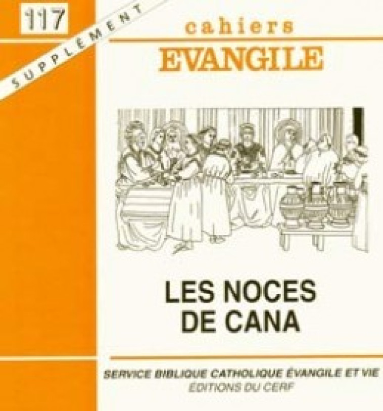 CAHIERS EVANGILE SUPPLEMENT NUMERO 117 LES NOCES DE CANA - Collectif Cahiers évangiles Collectif Cahiers évangiles, Col cahiers evang. , Collectif Cahiers évangiles , COL CAHIERS EVANGILE  - CERF