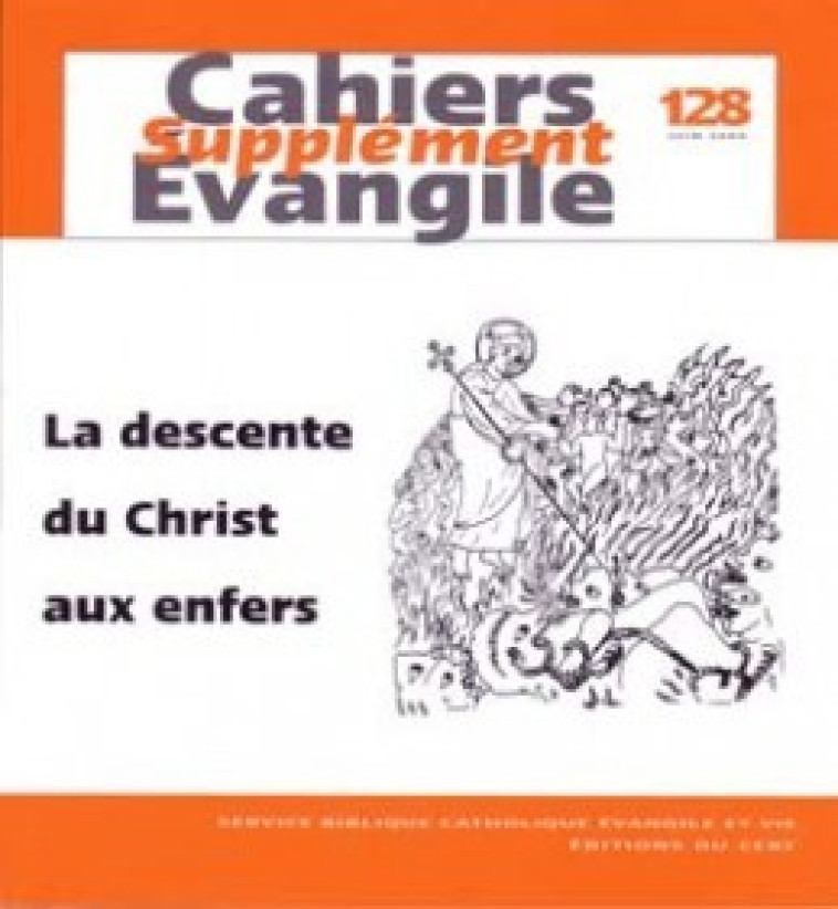 CAHIERS EVANGILE SUPPLEMENT - NUMERO 128 LA DESCENTE DU CHRIST AUX ENFERS - Gounelle Rémi, Gounelle remi  - CERF