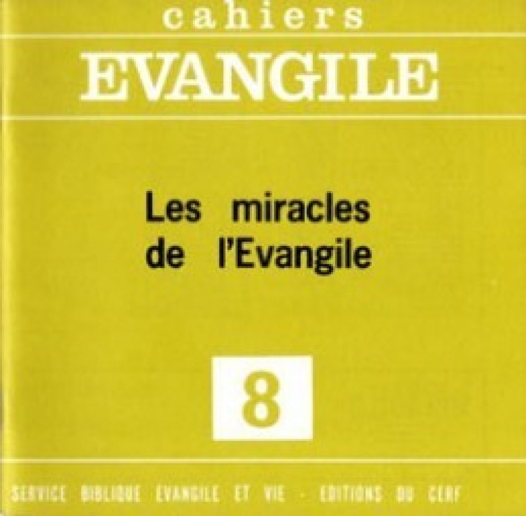 CAHIERS EVANGILE - NUMERO 08 LES MIRACLES DE L'EVANGILE - Collectif Cahiers évangiles Collectif Cahiers évangiles, Col cahiers evang. , Collectif Cahiers évangiles , COL CAHIERS EVANGILE  - CERF