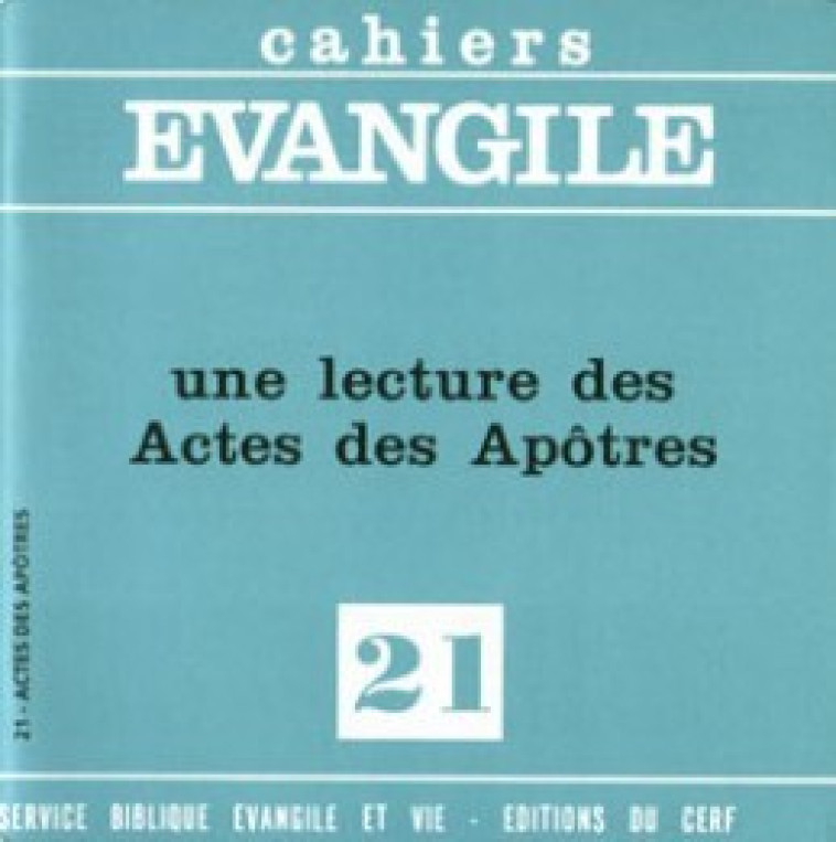 CAHIERS EVANGILE NUMERO 21 UNE LECTURE DES ACTES DES APOTRES - Cothenet Edouard, Cothenet edouard  - CERF