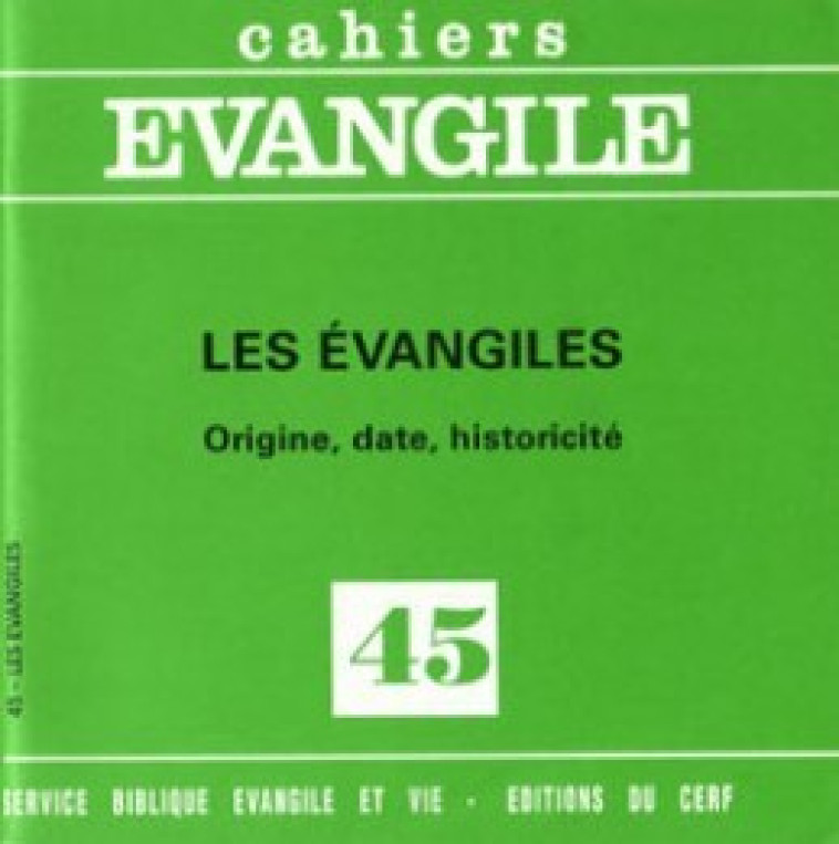 CAHIERS EVANGILE NUMERO 45 LES EVANGILES - Grelot Pierre, Collectif Cahiers évangiles Collectif Cahiers évangiles, Collectif Cahiers évangiles , GRELOT PIERRE , COL CAHIERS EVANGILE  - CERF