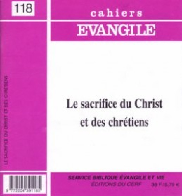 CAHIERS EVANGILE NUMERO 118 LE SACRIFICE DU CHRISTET DES CHRETIENS - Collectif Cahiers évangiles Collectif Cahiers évangiles, Col cahiers evang. , Collectif Cahiers évangiles , COL CAHIERS EVANGILE  - CERF