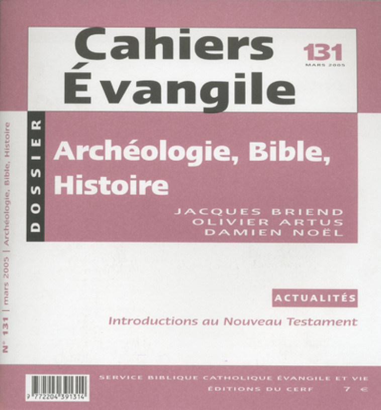 CAHIERS EVANGILE - NUMERO 131 ARCHEOLOGIE, BIBLE,HISTOIRE - Collectif Cahiers évangiles Collectif Cahiers évangiles, Col cahiers evang. , Collectif Cahiers évangiles , COL CAHIERS EVANGILE  - CERF