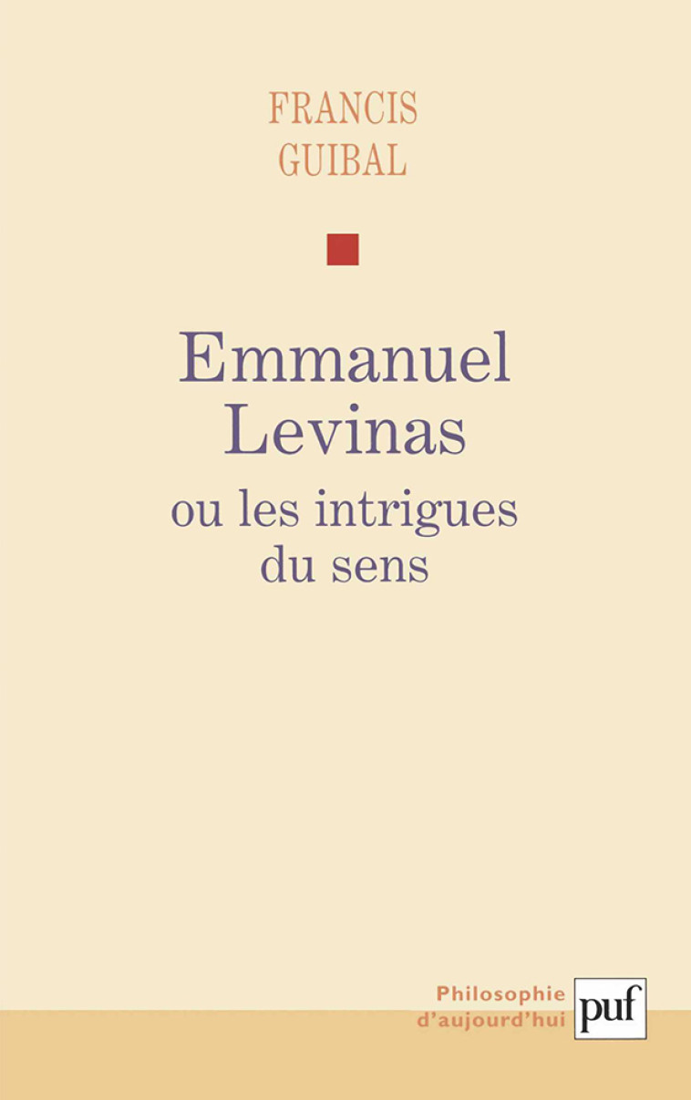 Emmanuel Levinas ou les intrigues du sens - Guibal Francis - PUF