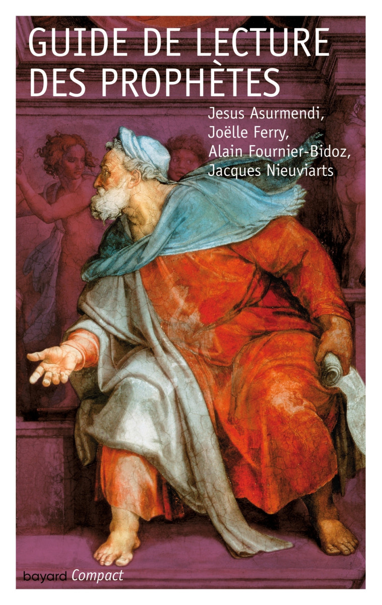 Guide de lecture des prophètes - ASURMENDI JESUS-MARIE, Fournier-Bidoz Alain, NIEUVIARTS JACQUES JACQUES, Ferry Joëlle, Nieuviarts Jacques - BAYARD ADULTE