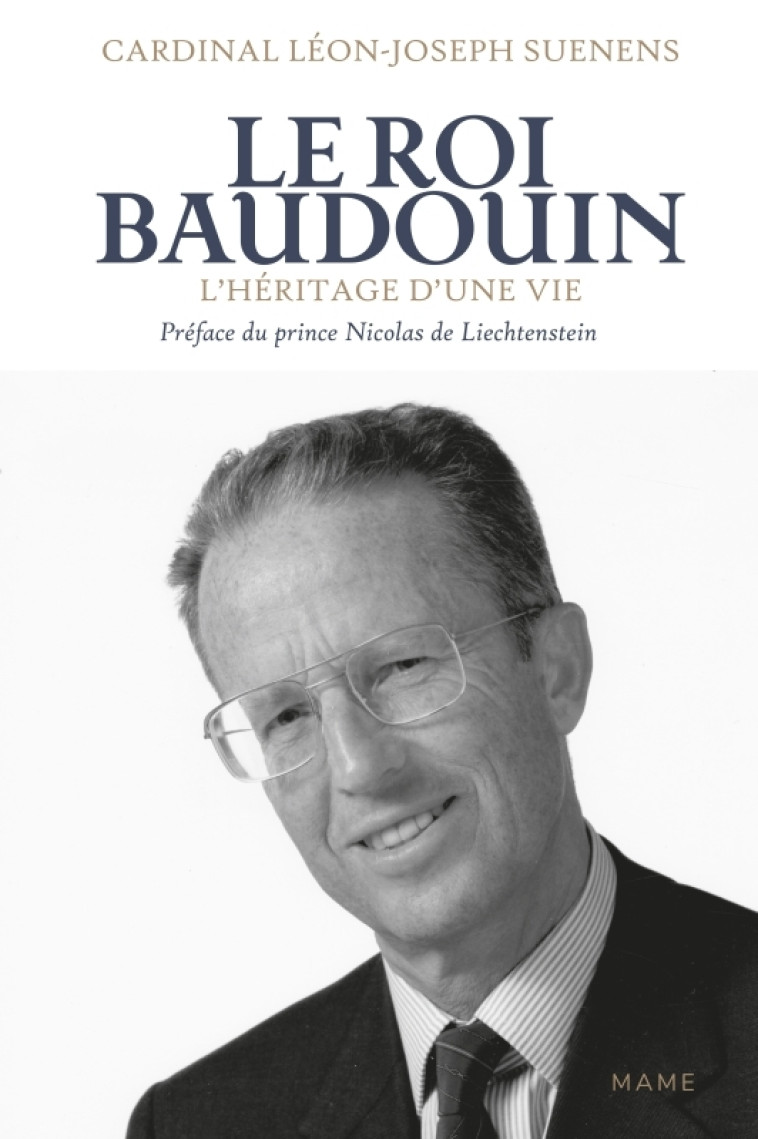 Le Roi Baudouin. L'héritage d une vie - SUENENS Léon-Joseph - MAME