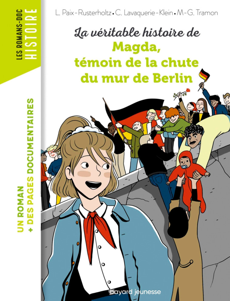 La véritable histoire de Magda, témoin de la chute du mur de Berlin - LAVAQUERIE KLEIN CHRISTIANE, Paix-Rusterholtz Laurence, Tramon Mary-Gaël - BAYARD JEUNESSE