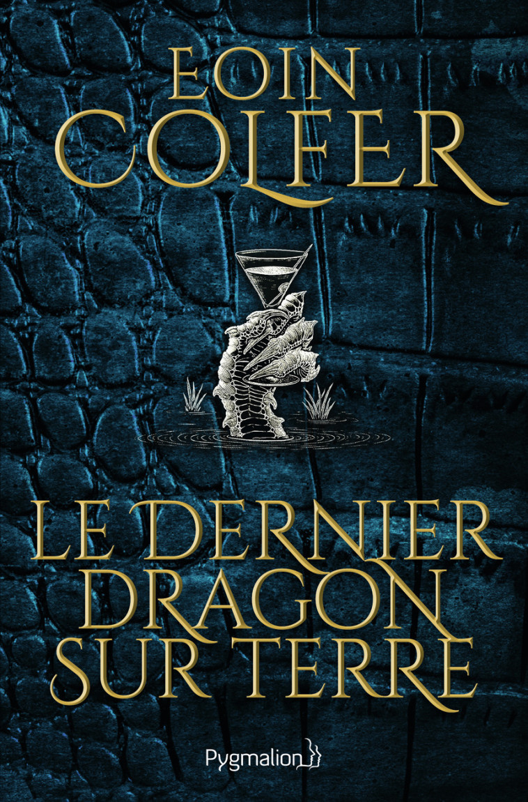 Le Dernier Dragon sur Terre - Colfer Eoin, Ménard Jean-François - PYGMALION