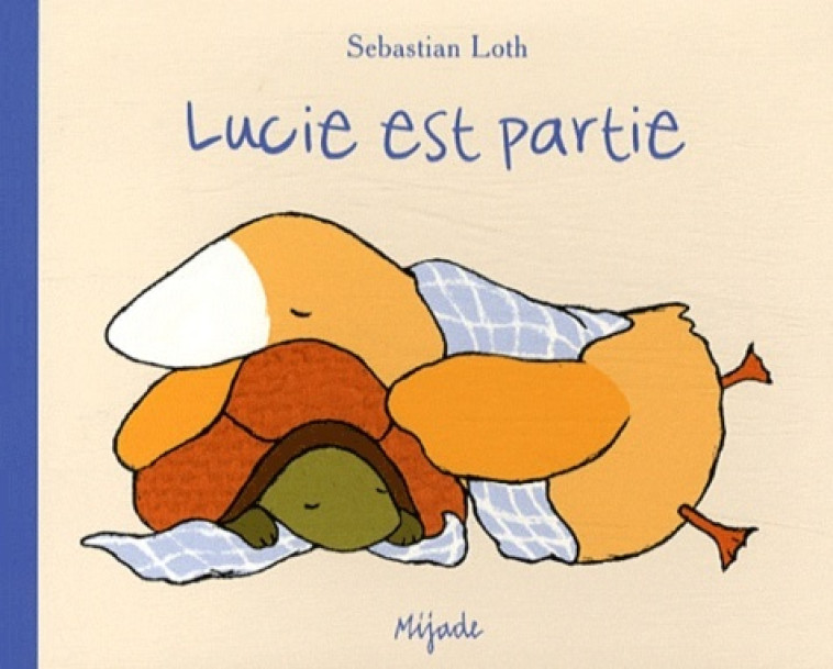 LUCIE EST PARTIE - LOTH SEBASTIAN - MIJADE