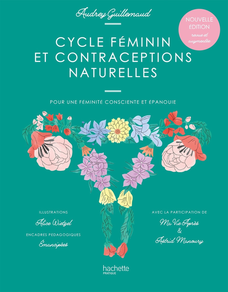 Cycle féminin et contraceptions naturelles - Pour une féminité consciente et épanouie - Guillemaud Audrey, Vie Après Ma - HACHETTE PRAT