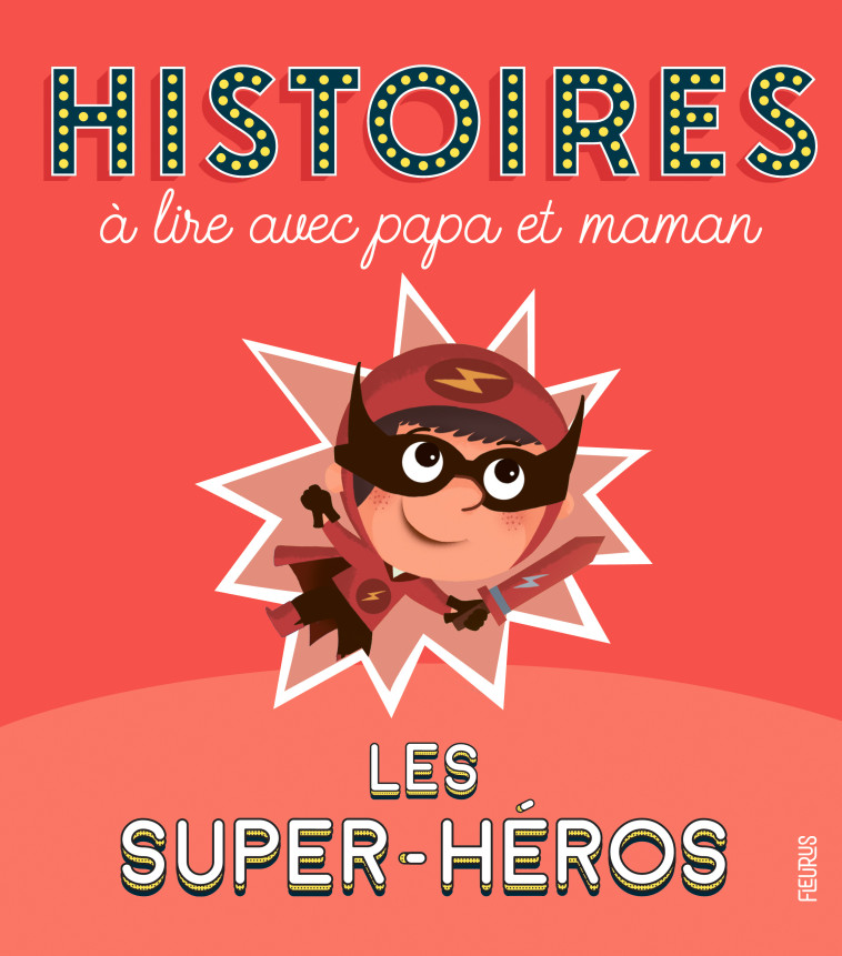 Histoires à lire avec papa et maman - Les super-héros - Dupin Olivier, Guyard Romain - FLEURUS