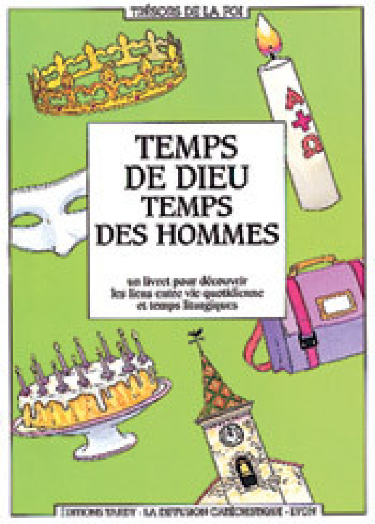 Temps de dieu temps des hommes un véritable calendrier liturgique - La Diffusion Catéchistique-Lyon La Diffusion Catéchistique-Lyon - MAME